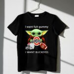 I Want Fruit Gummy I Want Buckeyes Ohio State Osu Football Baby Yoda 1 T Shirt.jpg