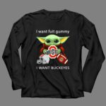 I Want Fruit Gummy I Want Buckeyes Ohio State Osu Football Baby Yoda 4 Long Sleeves.jpg