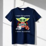I Want Fruit Gummy I Want Buckeyes Ohio State Osu Football Baby Yoda 6 T Shirt.jpg