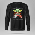 I Want Fruit Gummy I Want Buckeyes Ohio State Osu Football Baby Yoda 8 Sweatshirt.jpg