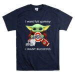 I Want Fruit Gummy I Want Buckeyes Ohio State Osu Football Baby Yoda 9 T Shirt.jpg