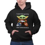 I Want Fuit Gummy I Want Denver Broncos Football Baby Yoda 7 Hoodie.jpg