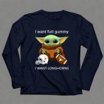 I Want Fuit Gummy I Want Longhorns Baby Yoda Football Helmet 9 Long Sleeves 1.jpg