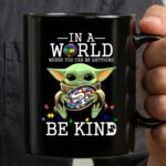 IN A WORLD WHERE YOU CAN BE ANYTHING BABY YODA BE KIND 49ERS AUTISM 3 mug.jpg