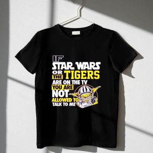 If Star Wars Or The Tigers Are On The TV You Are Not Allowed To Talk To Me Yoda 1 T Shirt.jpg