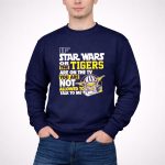 If Star Wars Or The Tigers Are On The TV You Are Not Allowed To Talk To Me Yoda 3 Sweatshirt.jpg