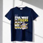 If Star Wars Or The Tigers Are On The TV You Are Not Allowed To Talk To Me Yoda 6 T Shirt.jpg