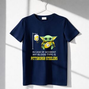 In Case Of Accident My Blood Type Is Pittsburgh Steelers Baby Yoda Football Shirt