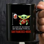 In Case of Accident My Blood Type Is San Francisco 49ers Baby Yoda 3 mug.jpg