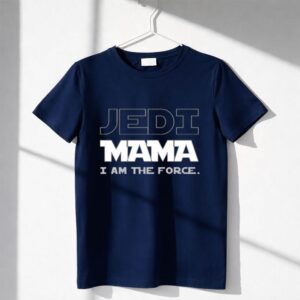 Jedi Mama I Am The Force Shirt