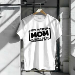 Jedi Master Mom A Force To Be Reckoned With Shirt
