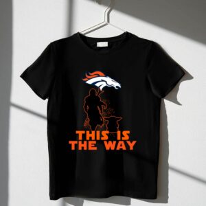 Mandalorian And Baby Yoda This Is The Way Denver Broncos 1 T Shirt.jpg