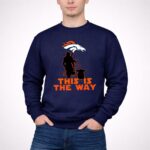 Mandalorian And Baby Yoda This Is The Way Denver Broncos 3 Sweatshirt.jpg
