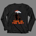 Mandalorian And Baby Yoda This Is The Way Denver Broncos 4 Long Sleeves.jpg
