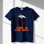 Mandalorian And Baby Yoda This Is The Way Denver Broncos 6 T Shirt.jpg