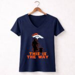Mandalorian And Baby Yoda This Is The Way Denver Broncos 9 Womens V Neck.jpg