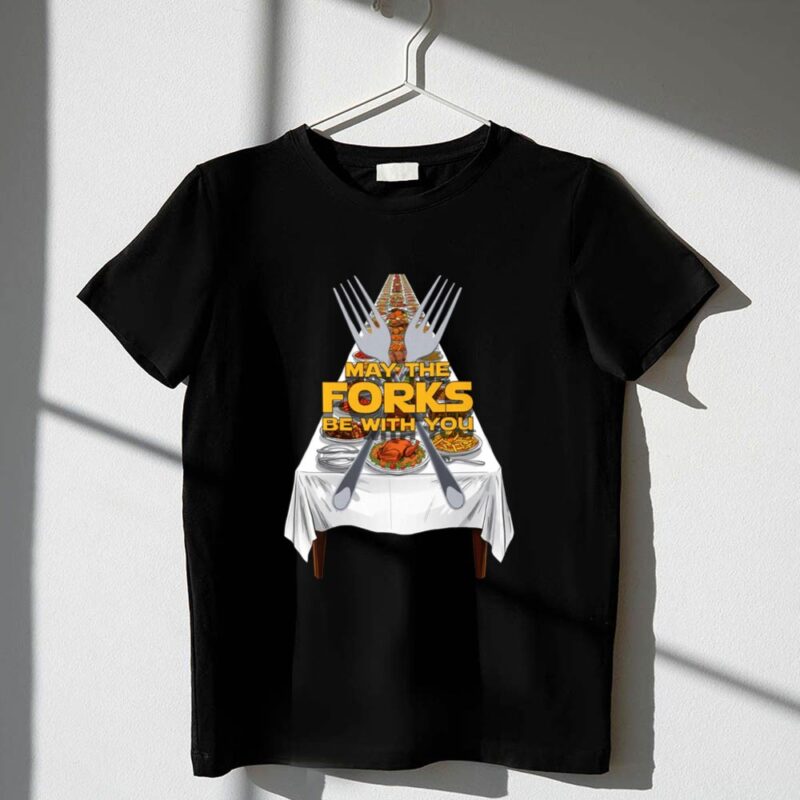 May the Forks Be With You Thanksgiving Star Wars Foodie Pun 1 T Shirt.jpg
