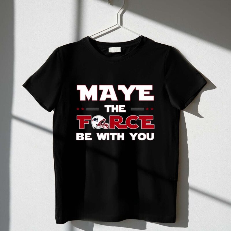 Maye The Force Be With You Drake Maye Patriots 1 T Shirt 1