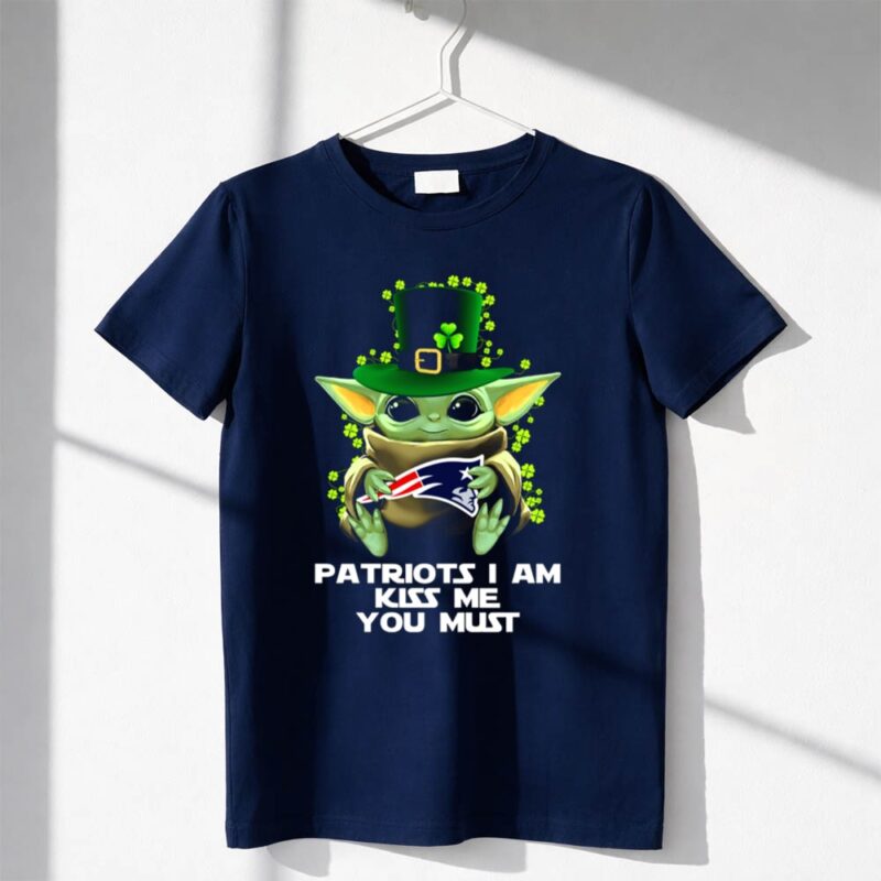 Patriots I Am Kiss Me You Must Baby Yoda St Patricks Day Nep 1 T Shirt