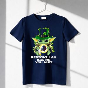 Redskins I Am Kiss Me You Must Baby Yoda St Patrick's Day Shirt