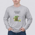 Sometimes I Need to Be Alone and Listen to Tom Waits Baby Yoda 4 Long Sleeves.jpg