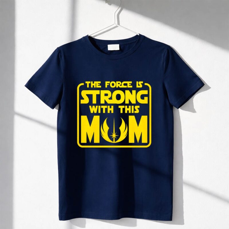 Star Wars Jedi Order The Force is Strong with Mom 1 T Shirt