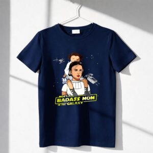 Star Wars Most Badass Mom In The Galaxy Shirt