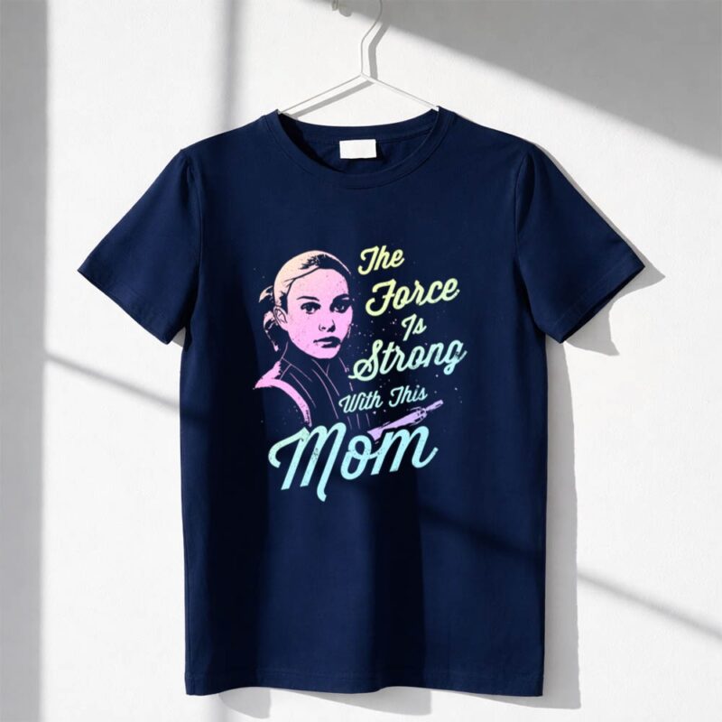 Star Wars Padme Amidala The Force is Strong with this Mom 1 T Shirt