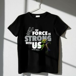 Star Wars San Antonio Spurs The Force Is Strong With Us 1 T Shirt.jpg