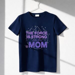 Star Wars Symbol The Force Is Strong With This Mom Shirt