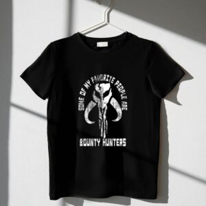Star Wars The Mandalorian Some Of My Favorite People Are Bounty Hunters 1 T Shirt.jpg
