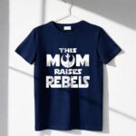 Star-Wars-This-Mom-Raises-Rebels-1-T-Shirt