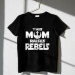 Star-Wars-This-Mom-Raises-Rebels-6-T-Shirt