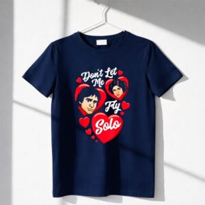 Star Wars Valentine's Day Han And Leia Don't Let Me Fly Solo Shirt