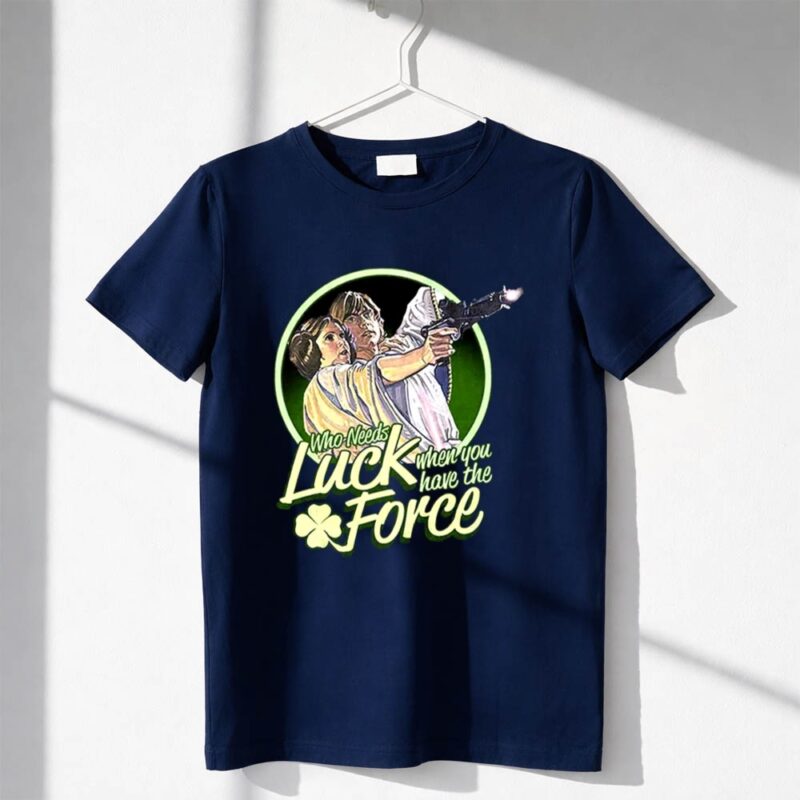 Star Wars Who Needs Luck When You Have The Force Luke And Leia 1 T Shirt