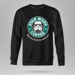 Star20Wars20Coffee20May20the20Froth20Be20With20You20Stormtrooper 8 Sweatshirt.jpg