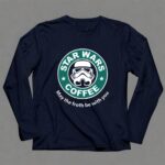 Star20Wars20Coffee20May20the20Froth20Be20With20You20Stormtrooper 9 Long Sleeves.jpg