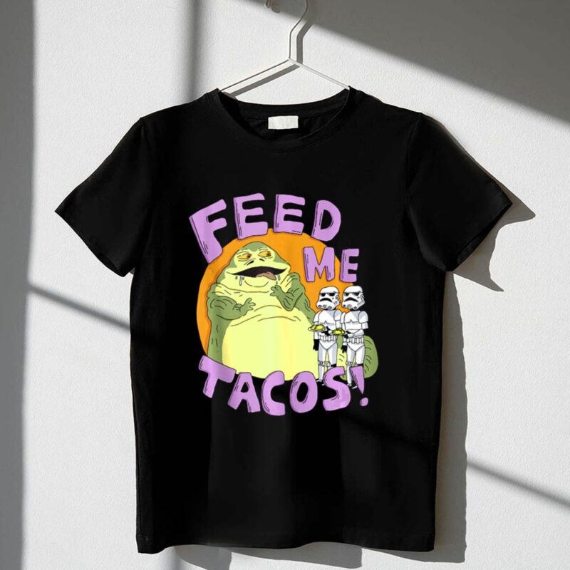 Star20Wars20Jabba20The20Hutt20Feed20Me20Tacos20Stormtroopers 1 T Shirt.jpg