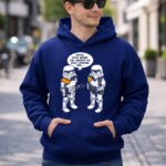 Stormtroopers20Maybe20Those20Were20the20Droids20We20Were20Looking20For20Wrong20Droids 2 Hoodie.jpg