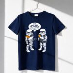 Stormtroopers20Maybe20Those20Were20the20Droids20We20Were20Looking20For20Wrong20Droids 6 T Shirt.jpg