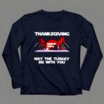 Thanksgiving May The Turkey Be With You Party Character 9 Long Sleeves.jpg