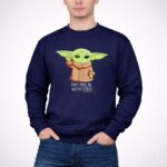 The Mandalorian The Child Dont Make Me Use The Force Baby Yoda Grogu 3 Sweatshirt.jpg