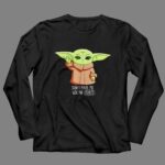The Mandalorian The Child Dont Make Me Use The Force Baby Yoda Grogu 4 Long Sleeves.jpg