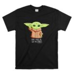 The Mandalorian The Child Dont Make Me Use The Force Baby Yoda Grogu T Shirt 6.jpg