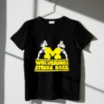 U of Michigan Star Wars Stormtroopers The Wolverines Strike Back 1 T Shirt 2.jpg
