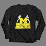 U of Michigan Star Wars Stormtroopers The Wolverines Strike Back 4 Long Sleeves 2.jpg