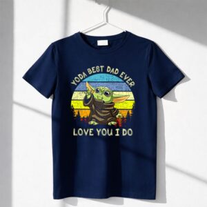 Yoda Best Dad Ever Love You I Do Star Wars Retro Sunset Baby Yoda Shirt