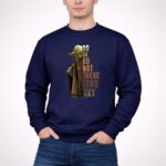Yoda Do or Do Not There is No Try Star Wars Iconic Jedi Wisdom 3 Sweatshirt.jpg