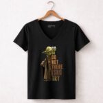 Yoda Do or Do Not There is No Try Star Wars Iconic Jedi Wisdom 5 Womens V Neck.jpg