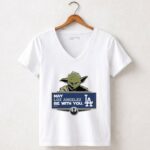 Yoda May Los Angeles Be With You Dodgers Rebel Alliance 5 Womens V Neck.jpg Yoda May Los Angeles Be With You Dodgers Rebel Alliance 5 Womens V Neck.jpg